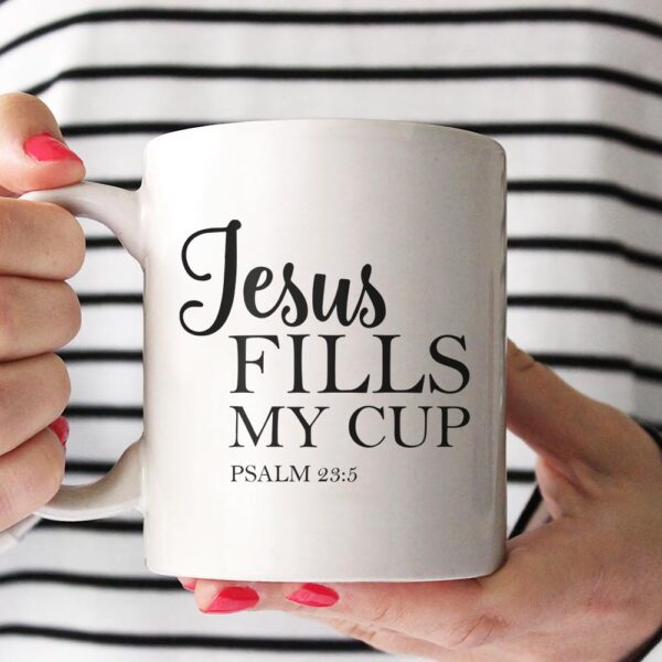 Jesus Fills My Cup Mug QFHA3100701