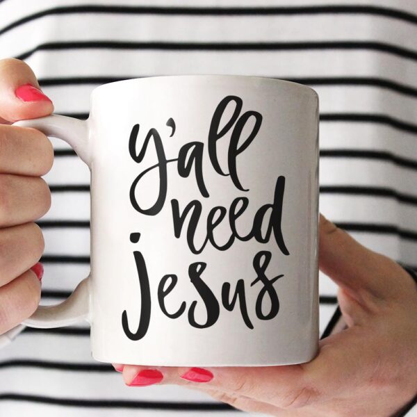Yall Need Jesus Mug QFHA3100706